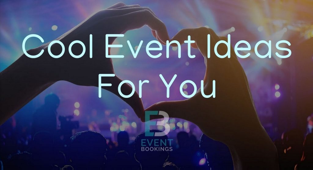 90-cool-innovative-event-ideas-for-you-eventbookings