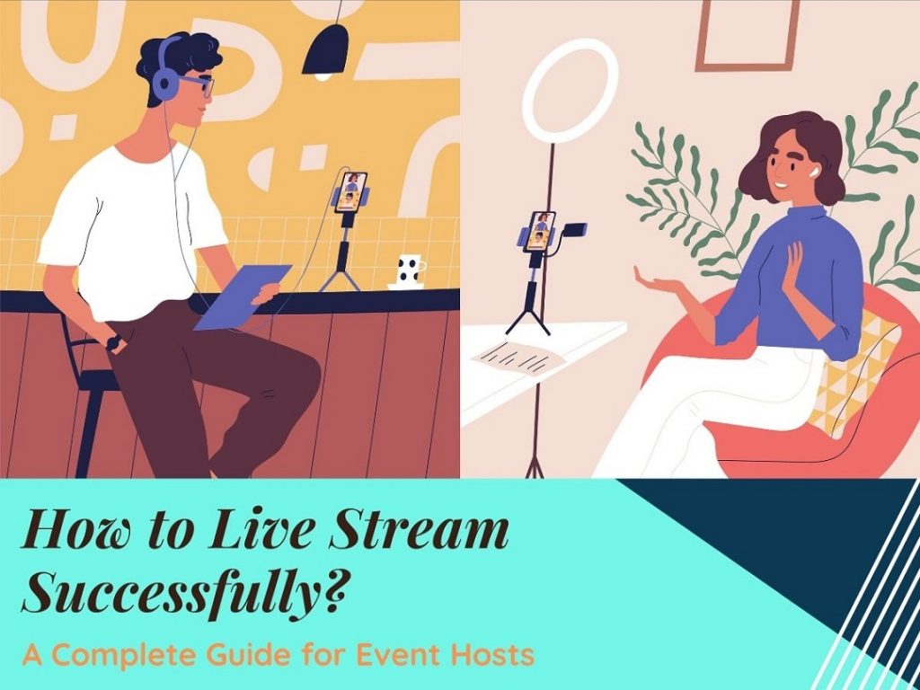 How To Live Stream Successfully: Complete Guide For Event Hosts