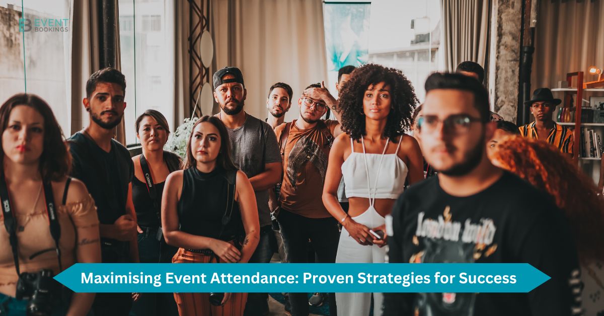 Maximising Event Attendance Proven Strategies for Success