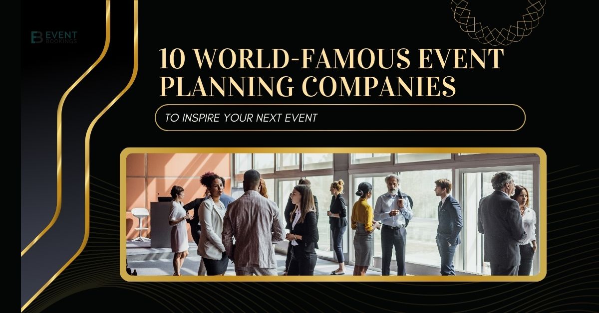 Event Planning Companies to Inspire Your Next Event