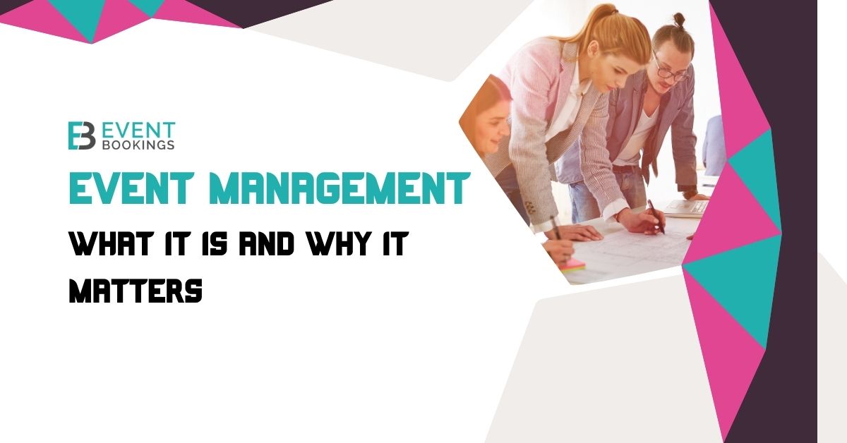 Event Management What It Is and Why It Matters